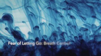 Fear of Letting Go: Breath Control